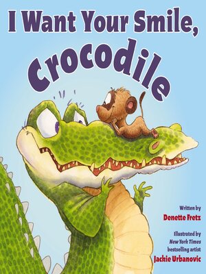cover image of I Want Your Smile, Crocodile